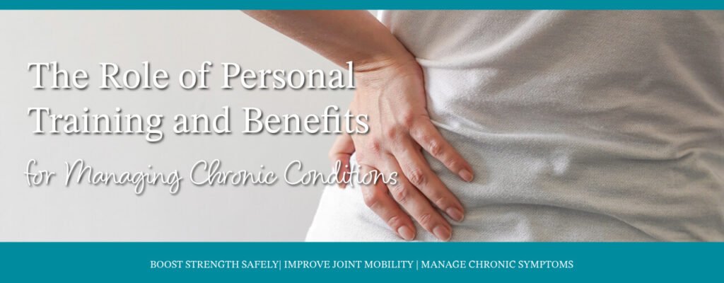 The Role of Personal Training and Benefits for Managing Chronic Conditions